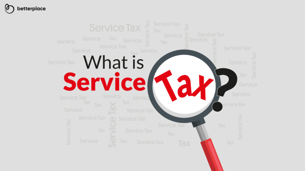 Service Tax What Is Service Tax BetterPlace