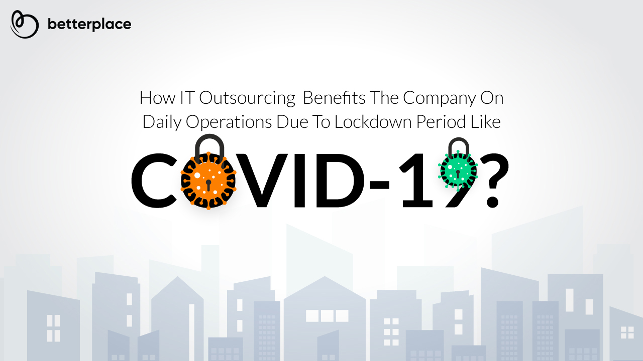 How IT Outsourcing Benefits a Company’s Daily Operations During the Covid-19 Lockdown